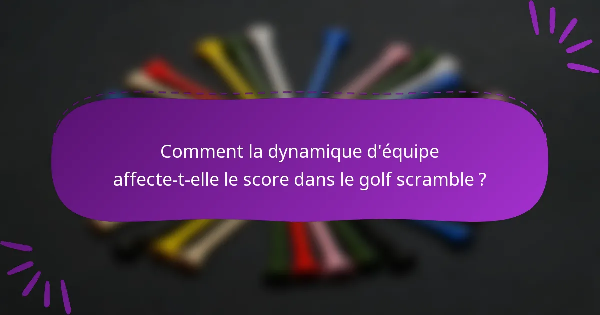 Comment la dynamique d'équipe affecte-t-elle le score dans le golf scramble ?