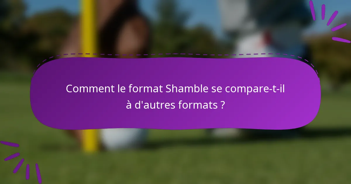 Comment le format Shamble se compare-t-il à d'autres formats ?