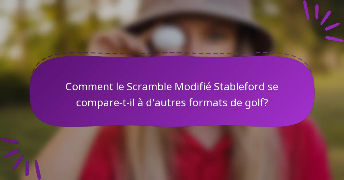 Comment le Scramble Modifié Stableford se compare-t-il à d'autres formats de golf?