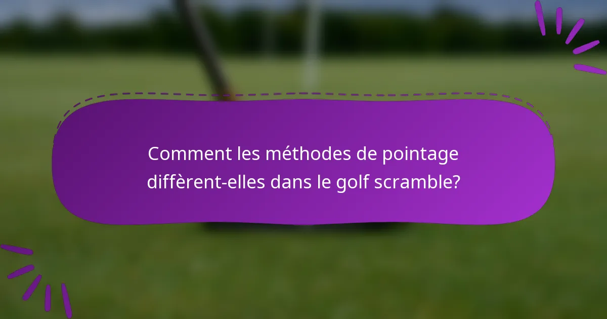 Comment les méthodes de pointage diffèrent-elles dans le golf scramble?