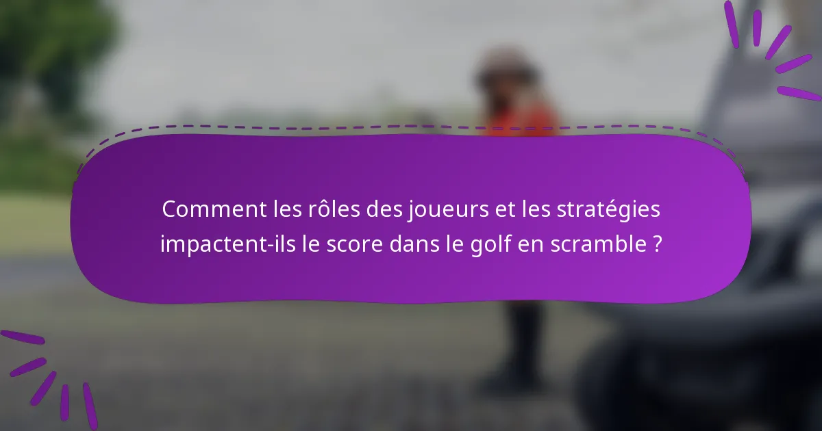 Comment les rôles des joueurs et les stratégies impactent-ils le score dans le golf en scramble ?