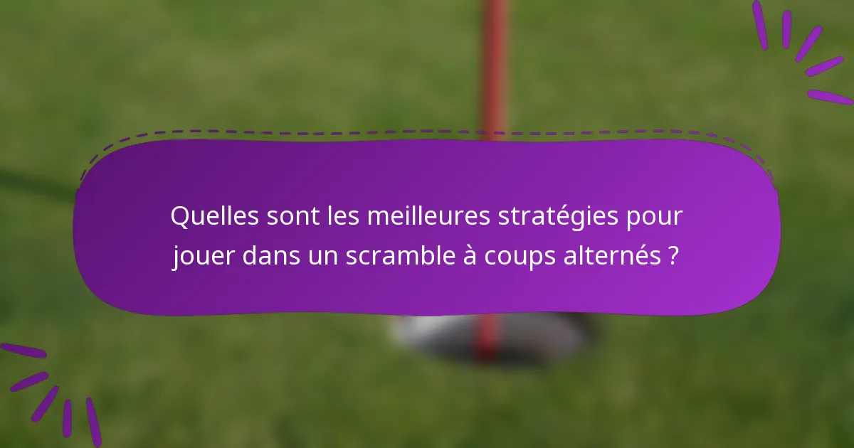 Quelles sont les meilleures stratégies pour jouer dans un scramble à coups alternés ?